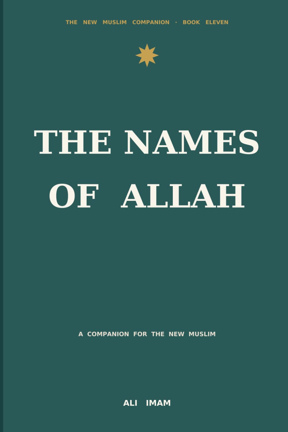The Names Of Allah: A Companion for the New Muslim: 8 (The New Muslim Companion)