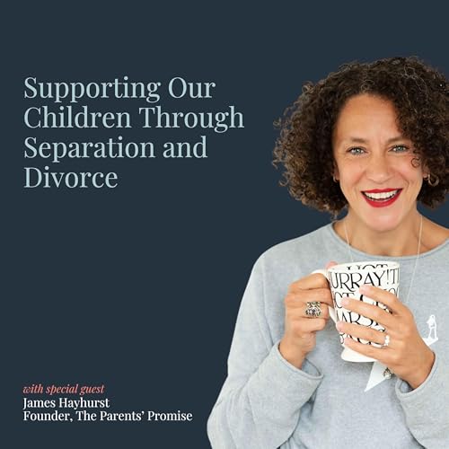 Supporting Our Children Through Separation and Divorce Podcast Por  arte de portada