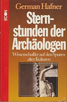 Paperback Sternstunden der Archa¨ologen: Wissenschaftler auf d. Spuren alter Kulturen (German Edition) [German] Book