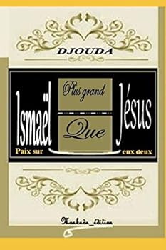 Paperback Ismaël Plus Grand Que Jésus, Paix Sur Eux Deux [French] Book