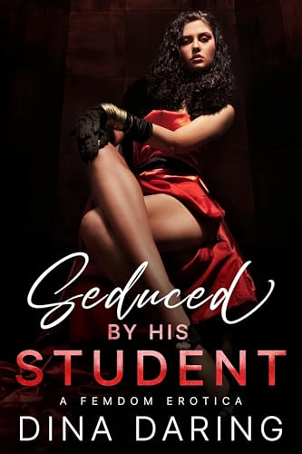 Seduced by His Student: A Femdom Erotica
