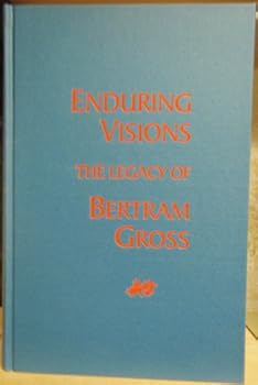 Enduring Visions: The Legacy of Bertram Gross