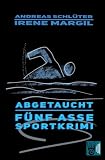Die fünf Sportasse - Abgetaucht: Ein Sportkrimi (Die fünf Sportasse: Sport-Krimis)