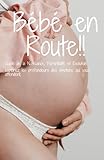  Bébé en Route Votre Guide Pratique de la Grossesse: Votre Guide Pratique de la Grossesse