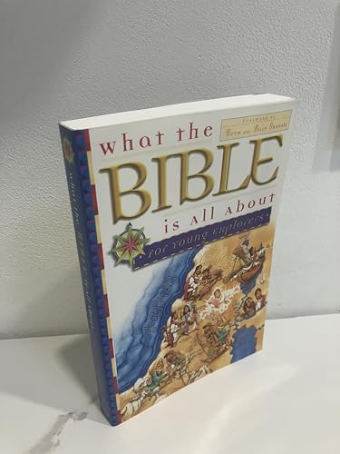 What the Bible Is All About for Young Explorers: Based on the Best-Selling Classic by Henrietta Mears