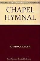 CHAPEL HYMNAL B000IK67BS Book Cover