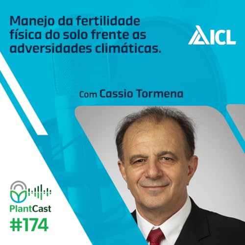 PlantCast #174 Manejo da fertilidade f&iacute;sica do solo frente as adversidades clim&aacute;ticas