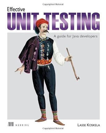 Effective Unit Testing: A guide for Java developers by Lasse Koskela (16-Feb-2013) Paperback-Wow! eBook