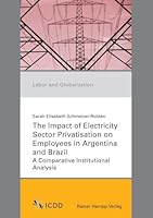 The Impact of Electricity Sector Privatisation on Employees in Argentina and Brazil: A Comparative Institutional Analysis 3866183941 Book Cover