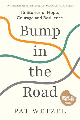 Bump In The Road: 15 Stories of Courage, Hope and Resilience