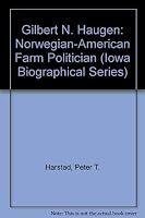 Gilbert N. Haugen: Norwegian-American Farm Politician (Iowa Biographical Series) 0890330115 Book Cover