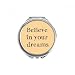 Believe In Your Dream Inspirational Hand Compact Mirror Round Portable Pocket Glass