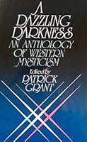 A Dazzling Darkness: An Anthology of Western Mysticism 0802800882 Book Cover