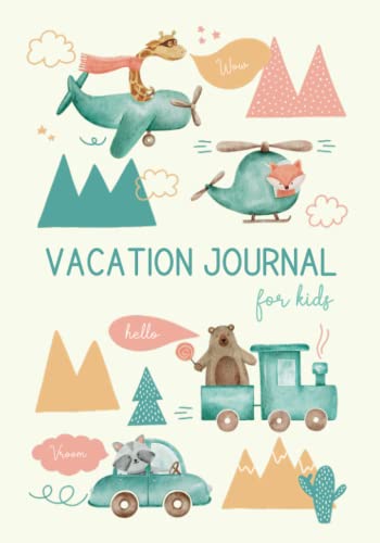 Kids Vacation Journal: A Travel Journal for Kids with Prompts to Document Their Fun and Awesome Moments during Travels and Trips