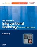 The Practice of Interventional Radiology, with online cases and video: Expert Consult Premium Edition - Enhanced Online Features and Print (Expert Consult Title: Online + Print)