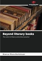 Beyond literary books: The union of theory and school practice 6208808251 Book Cover
