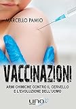  Vaccinazioni: Armi chimiche contro il cervello e l’evoluzione dell’uomo (La Via dell\'Informazione)