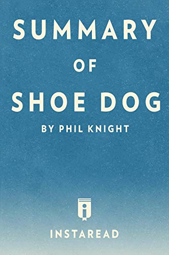 Summary of Shoe Dog: by Phil Knight | Includes Analysis (English Edition) Summary of Shoe Dog: by Phil Knight | Includes Analysis (English Edition)
