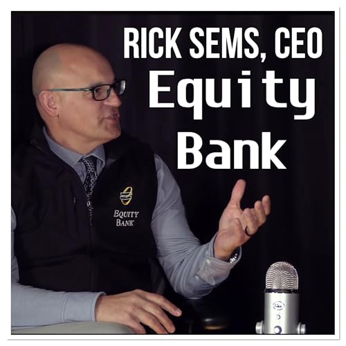 Who Builds Equity Rick Sems, CEO Equity Bank