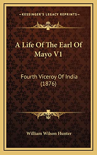 A Life Of The Earl Of Mayo V1: Fourth Viceroy Of India (1876)