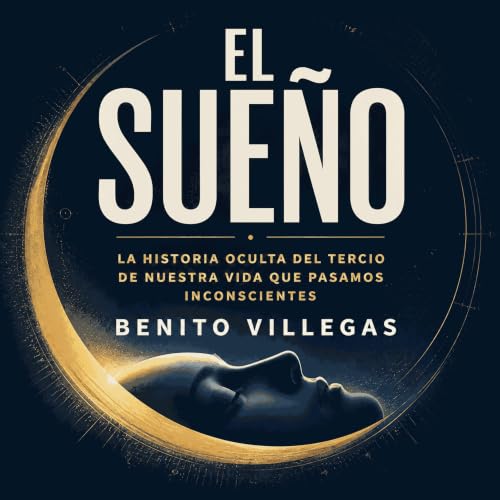 El sue&ntilde;o: La historia oculta del tercio de nuestra vida que pasamos inconscientes copertina