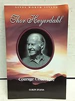 Thor Heyerdahl: Courage under fire (Lives worth living) 1571636021 Book Cover