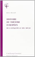 Histoire du théâtre européen : de l'antiquité au XIXe siècle 2745312618 Book Cover