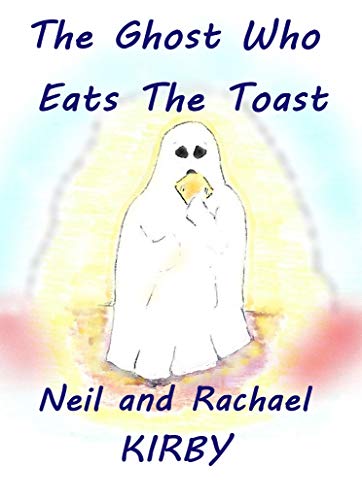 The Ghost who eats the Toast: A Fun Rhyming Story-picture book for