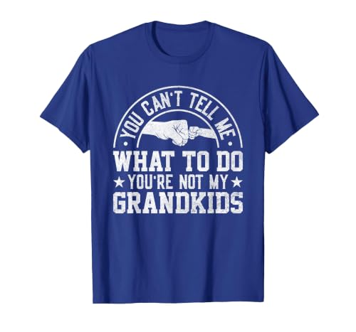 You Can't Tell me What to do You're not My Grandkids T-Shirt, Men, Royal Blue, 3X-Large