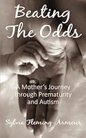 Beating the Odds: A Mother's Journey through Prematurity and Autism 0692084932 Book Cover