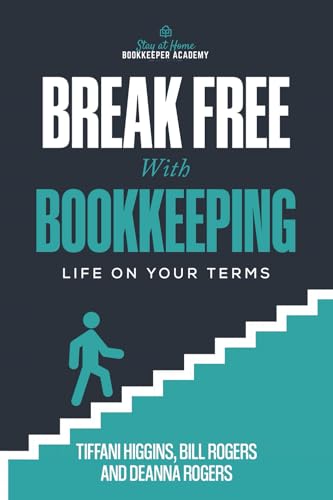 BREAK FREE WITH BOOKKEEPING: Life on Your Terms