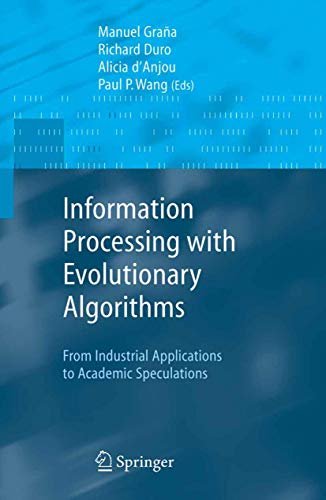 Information Processing with Evolutionary Algorithms: From Industrial Applications to Academic Speculations (Advanced Information and Knowledge Processing)