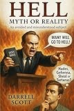 Hell: Myth or Reality: You May Be Surprised!
