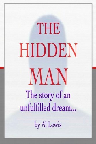 The Hidden Man: The Story of An Unfulfilled Dre... 1514115689 Book Cover