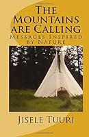 The Mountains Are Calling : Messages Inspired by Nature 1724831852 Book Cover