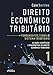 Direito Econômico Tributário - Vol. 1 - Fundamentos, Teoria e Sistema Tributário - 1ª Ed - 2026: As Bases Cientificas e Diagnósticas do Direito Econômico Tributário