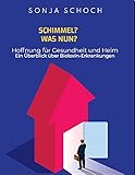 Schimmel? Was nun?: Hoffnung für Gesundheit und Heim - Ein Überblick über Biotoxin-Erkrankungen