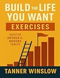 Build the Life You Want Exercises: Master Arthur C. Brooks Tenets