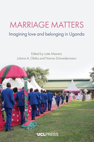 Marriage Matters: Imagining Love And Belonging In Uganda