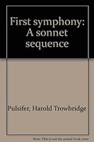 First symphony: A sonnet sequence B00085TOMW Book Cover