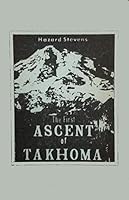 The First Ascent of Takhoma 0846600749 Book Cover