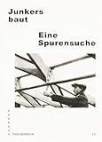  Junkers baut: Eine Spurensuche (Bauhaus Taschenbuch)