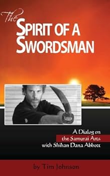Paperback The Spirit of a Swordsman: A Dialog on the Samurai Arts with Shihan Dana Abbott (Voices of the Masters) Book