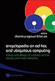  ENCYCLOPEDIA ON AD HOC AND UBIQUITOUS COMPUTING: THEORY AND DESIGN OF WIRELESS AD HOC, SENSOR, AND M