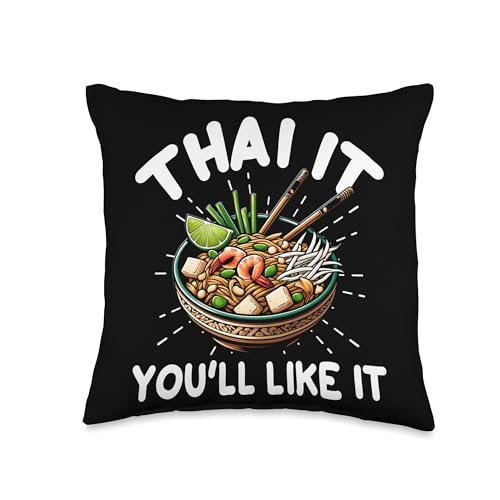 Thai It You'll Like It - Thai Food and Asian Pad Thai Lover Throw Pillow