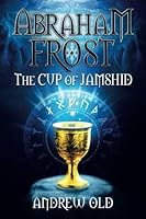 Abraham Frost - the Cup of Jamshid 1539752194 Book Cover
