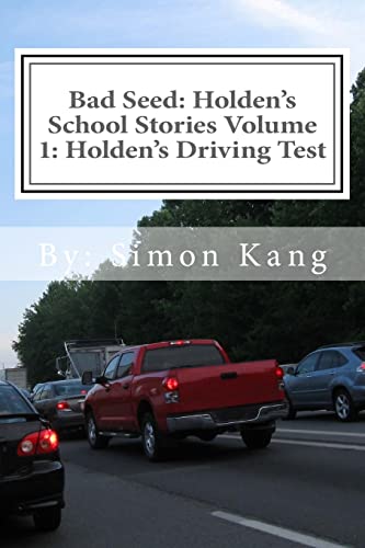 Bad Seed: Holden's School Stories Volume 1: Holden's Driving Test: Holden Alexander Schipper is hitting the streets This Christmas!