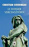 Le Dossier Vercingetorix - Christian Goudineau 