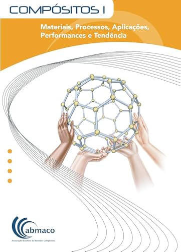 COMPÓSITOS 1 – Materiais, processos, aplicações, desempenhos e tendências