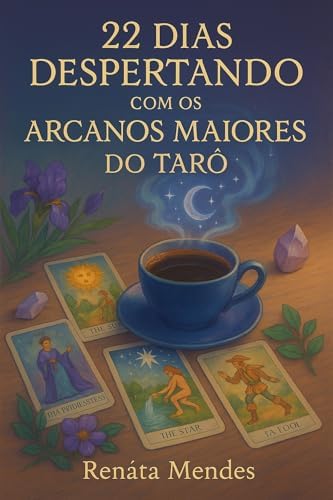 22 Dias Despertando com os Arcanos Maiores do Tarô (Despertar dos Ciclos)